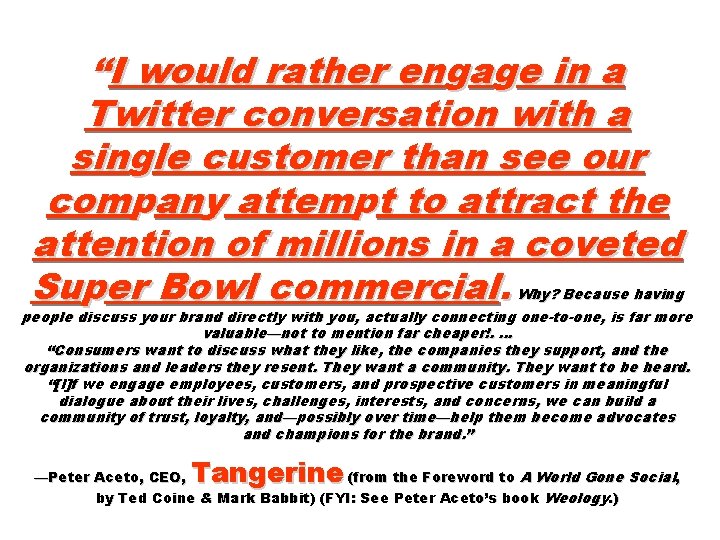 “I would rather engage in a Twitter conversation with a single customer than see