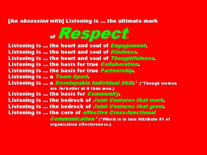[An obsession with] Listening is. . . the ultimate mark of Respect . Listening