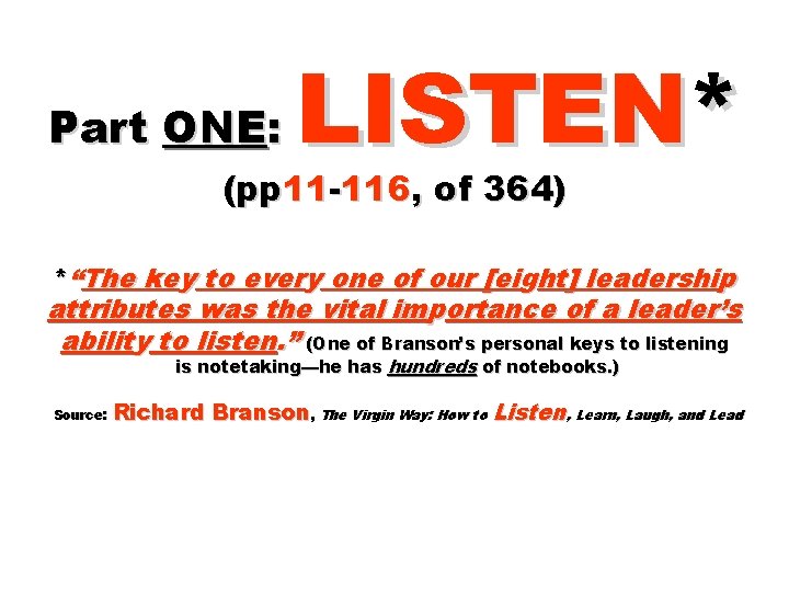 Part ONE: LISTEN* (pp 11 -116, of 364) *“The key to every one of