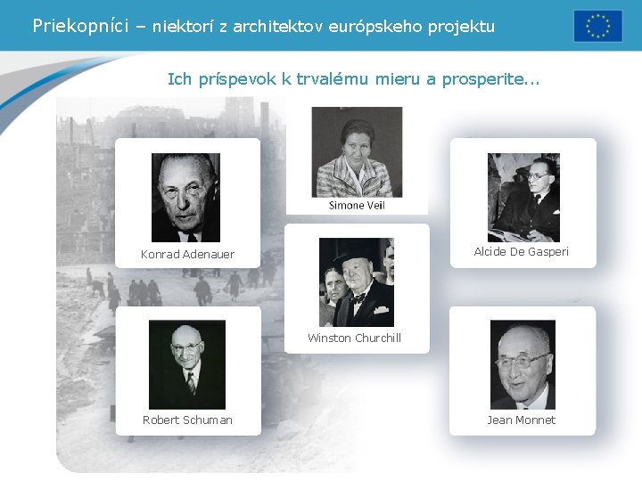 Priekopníci – niektorí z architektov európskeho projektu Ich príspevok k trvalému mieru a prosperite.