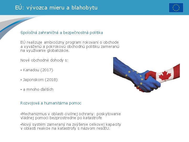 EÚ: vývozca mieru a blahobytu Spoločná zahraničná a bezpečnostná politika EÚ realizuje ambiciózny program