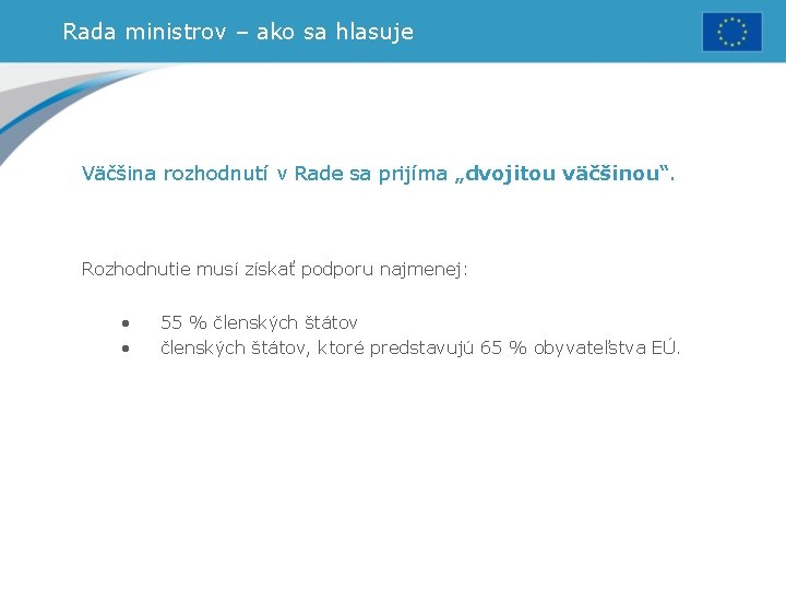 Rada ministrov – ako sa hlasuje Väčšina rozhodnutí v Rade sa prijíma „dvojitou väčšinou“.