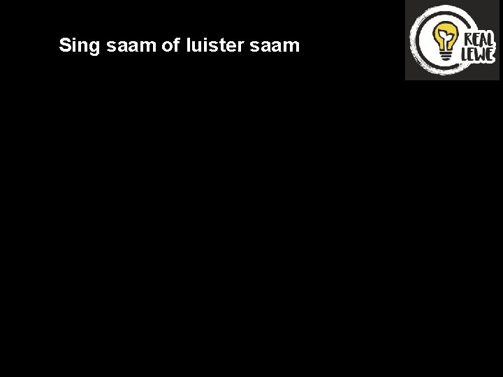 Sing saam of luister saam 