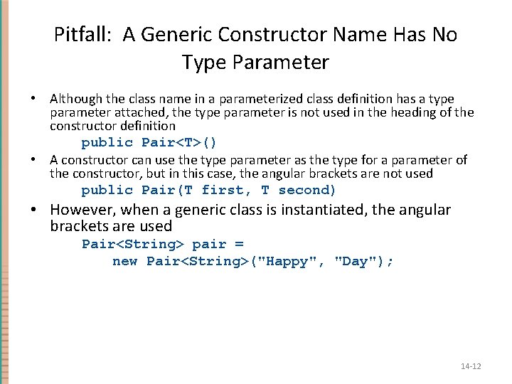 Pitfall: A Generic Constructor Name Has No Type Parameter • Although the class name Pitfall: A Generic Constructor Name Has No Type Parameter • Although the class name