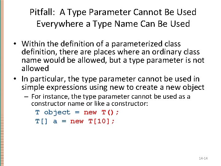 Pitfall: A Type Parameter Cannot Be Used Everywhere a Type Name Can Be Used Pitfall: A Type Parameter Cannot Be Used Everywhere a Type Name Can Be Used
