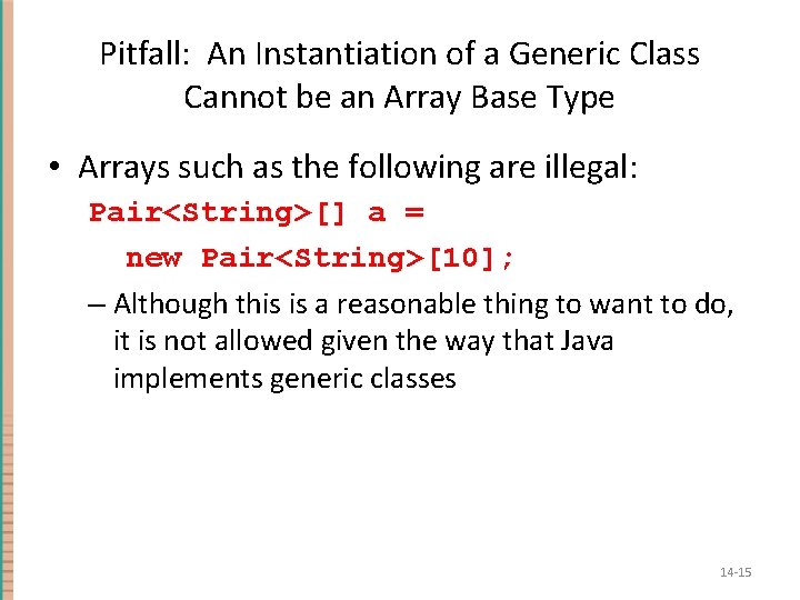 Pitfall: An Instantiation of a Generic Class Cannot be an Array Base Type • Pitfall: An Instantiation of a Generic Class Cannot be an Array Base Type •