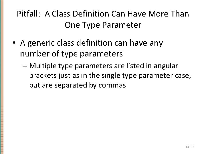Pitfall: A Class Definition Can Have More Than One Type Parameter • A generic Pitfall: A Class Definition Can Have More Than One Type Parameter • A generic