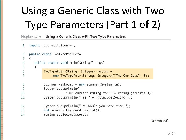Using a Generic Class with Two Type Parameters (Part 1 of 2) 14 -24 Using a Generic Class with Two Type Parameters (Part 1 of 2) 14 -24