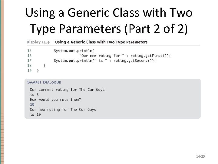 Using a Generic Class with Two Type Parameters (Part 2 of 2) 14 -25 Using a Generic Class with Two Type Parameters (Part 2 of 2) 14 -25