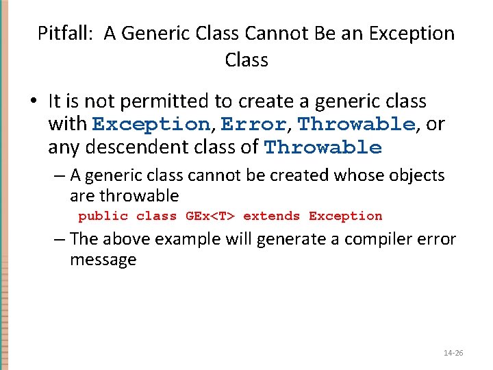 Pitfall: A Generic Class Cannot Be an Exception Class • It is not permitted Pitfall: A Generic Class Cannot Be an Exception Class • It is not permitted
