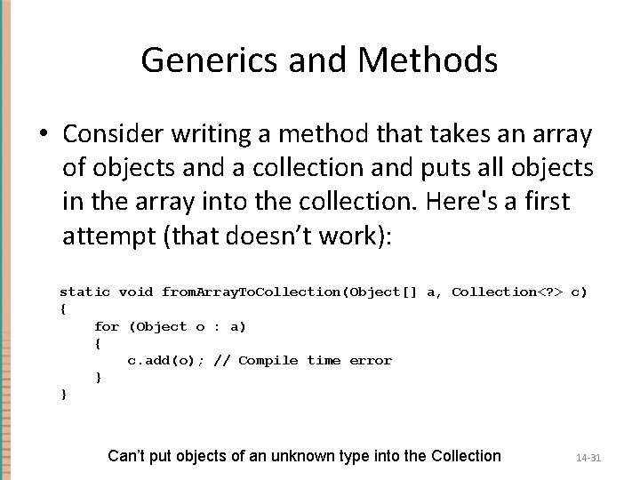 Generics and Methods • Consider writing a method that takes an array of objects Generics and Methods • Consider writing a method that takes an array of objects