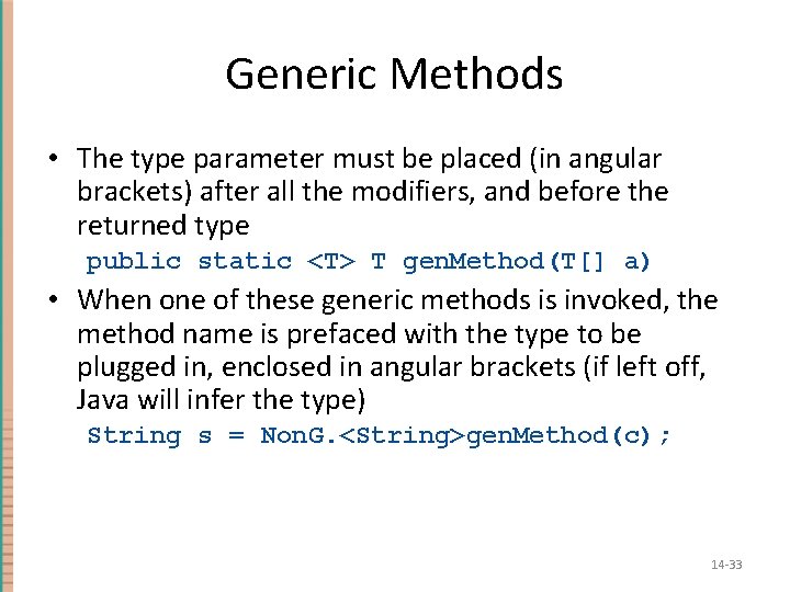 Generic Methods • The type parameter must be placed (in angular brackets) after all Generic Methods • The type parameter must be placed (in angular brackets) after all