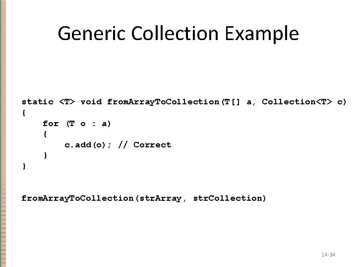 Generic Collection Example static <T> void from. Array. To. Collection(T[] a, Collection<T> c) {