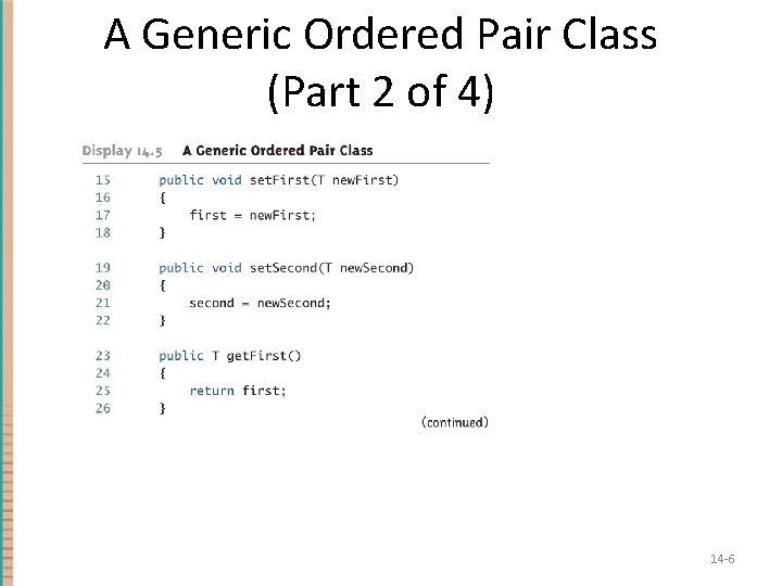 A Generic Ordered Pair Class (Part 2 of 4) 14 -6 A Generic Ordered Pair Class (Part 2 of 4) 14 -6