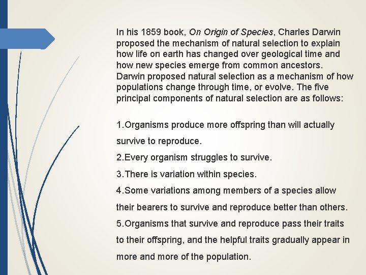 In his 1859 book, On Origin of Species, Charles Darwin proposed the mechanism of