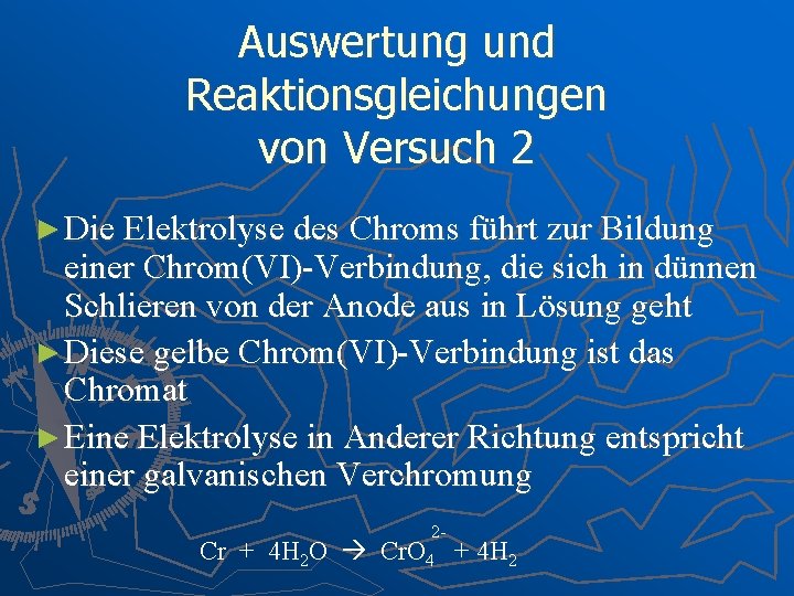 Auswertung und Reaktionsgleichungen von Versuch 2 ► Die Elektrolyse des Chroms führt zur Bildung