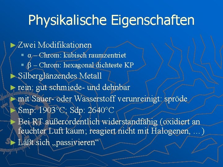 Physikalische Eigenschaften ► Zwei Modifikationen § α – Chrom: kubisch raumzentriet § β –