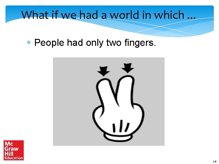What if we had a world in which. . . People had only two