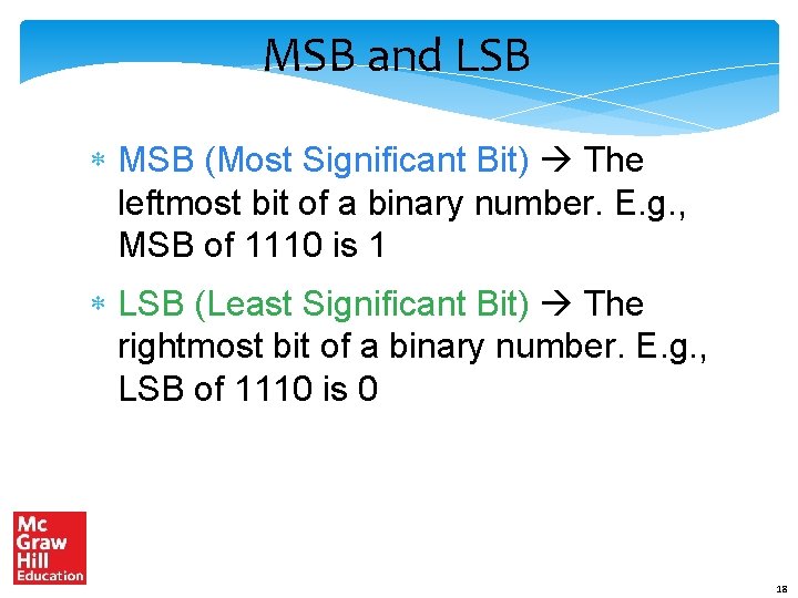 MSB and LSB MSB (Most Significant Bit) The leftmost bit of a binary number.