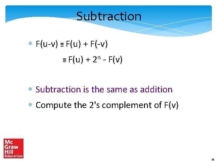 Subtraction F(u-v) ≡ F(u) + F(-v) ≡ F(u) + 2 n - F(v) Subtraction