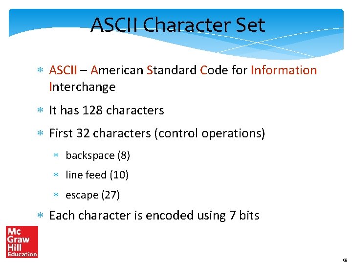 ASCII Character Set ASCII – American Standard Code for Information Interchange It has 128