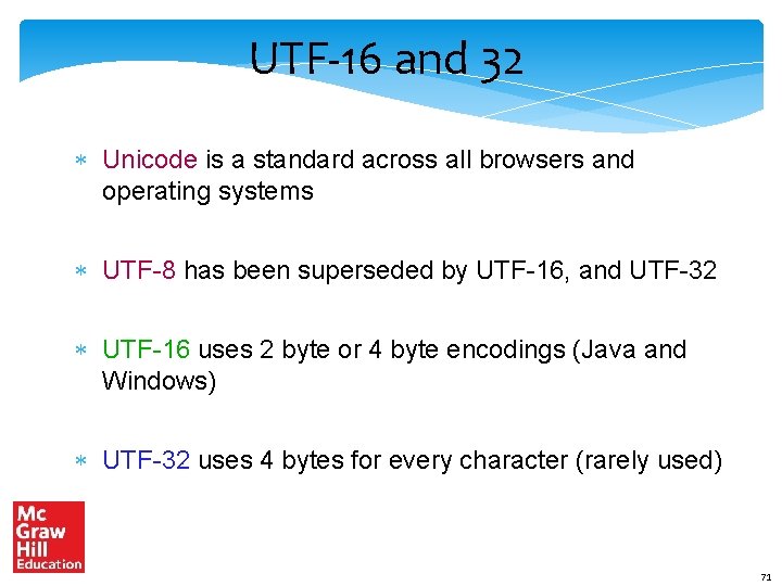 UTF-16 and 32 Unicode is a standard across all browsers and operating systems UTF-8