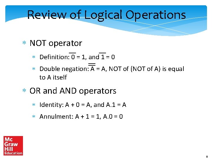 Review of Logical Operations NOT operator Definition: 0 = 1, and 1 = 0