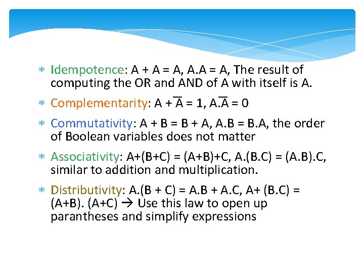  Idempotence: A + A = A, A. A = A, The result of
