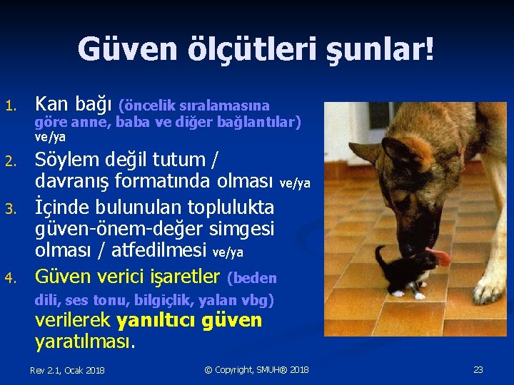 Güven ölçütleri şunlar! 1. Kan bağı (öncelik sıralamasına göre anne, baba ve diğer bağlantılar)