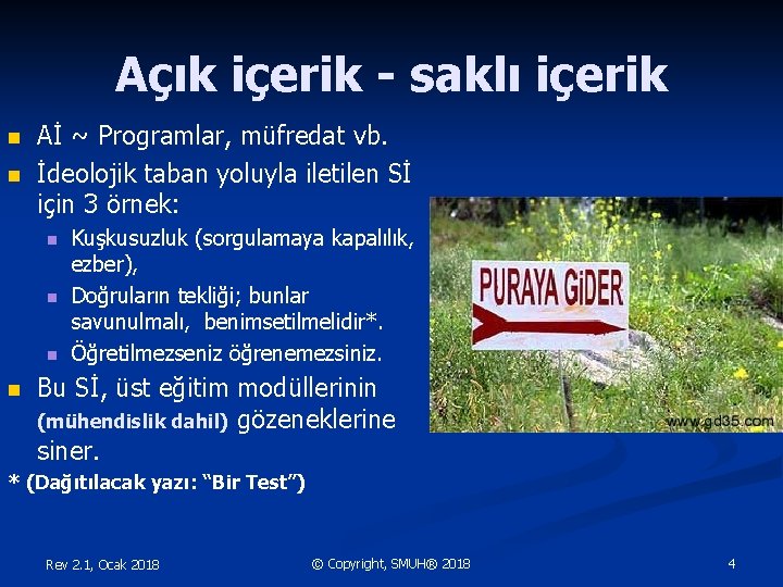 Açık içerik - saklı içerik n n Aİ ~ Programlar, müfredat vb. İdeolojik taban