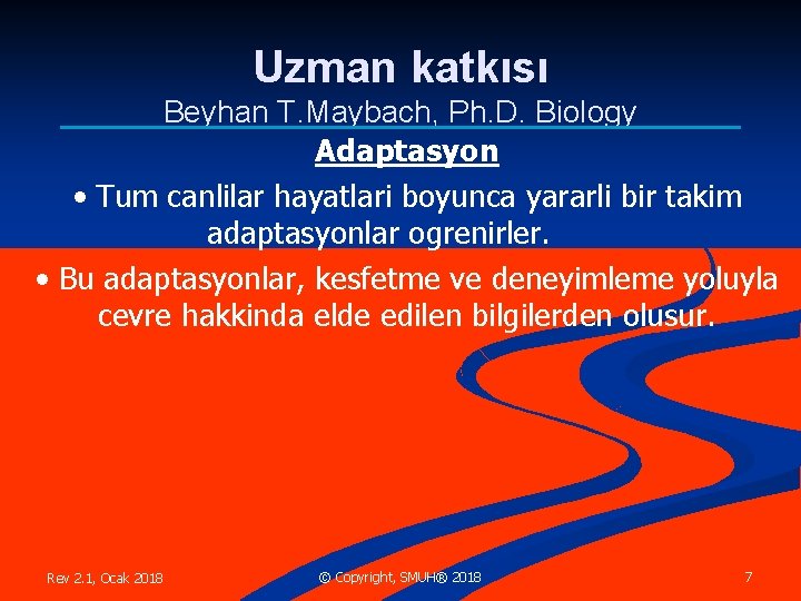 Uzman katkısı Beyhan T. Maybach, Ph. D. Biology Adaptasyon • Tum canlilar hayatlari boyunca