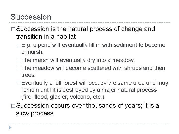 Succession � Succession is the natural process of change and transition in a habitat