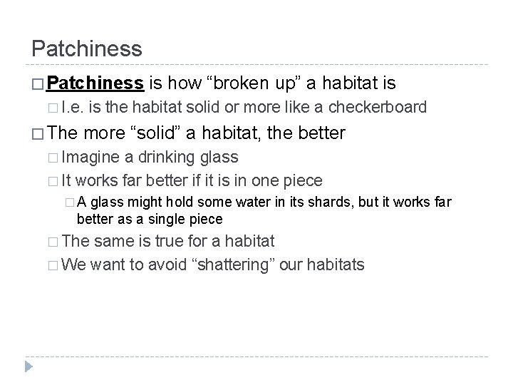 Patchiness � I. e. � The is how “broken up” a habitat is is