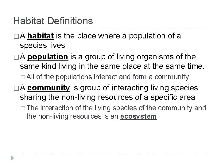 Habitat Definitions �A habitat is the place where a population of a species lives.