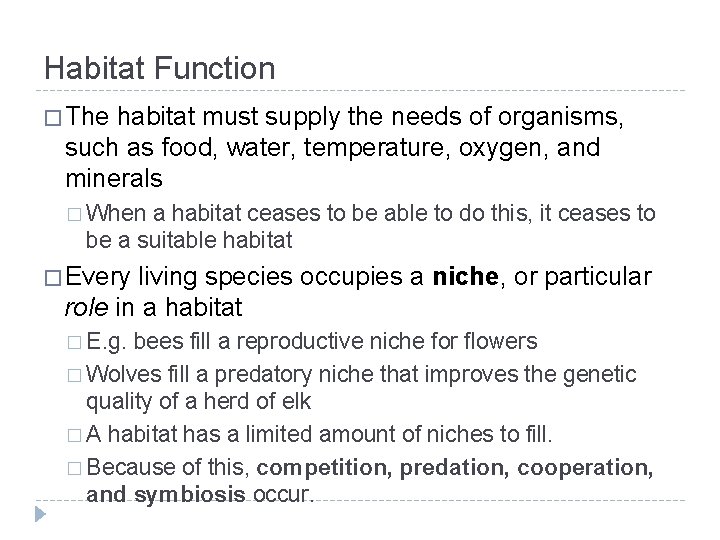 Habitat Function � The habitat must supply the needs of organisms, such as food,