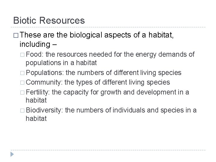 Biotic Resources � These are the biological aspects of a habitat, including – �