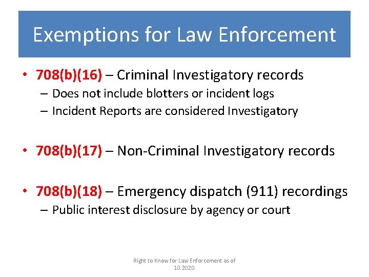 Exemptions for Law Enforcement • 708(b)(16) – Criminal Investigatory records – Does not include