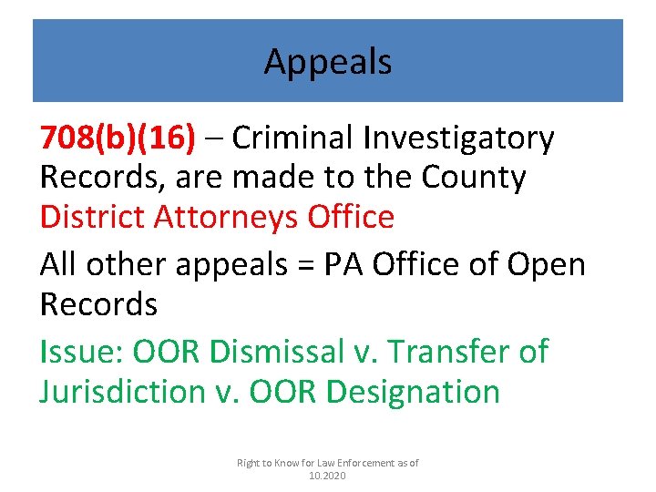 Appeals 708(b)(16) – Criminal Investigatory Records, are made to the County District Attorneys Office