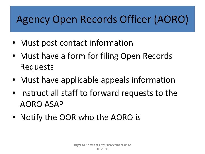 Agency Open Records Officer (AORO) • Must post contact information • Must have a