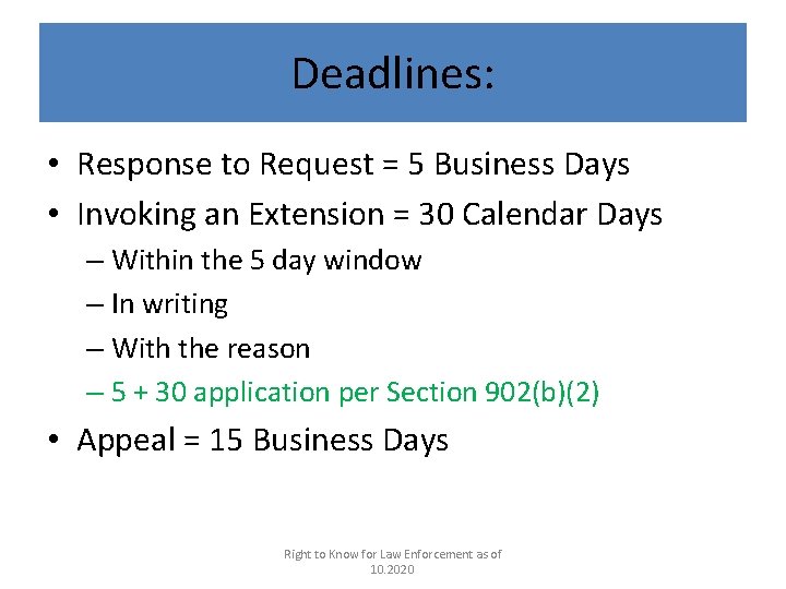 Deadlines: • Response to Request = 5 Business Days • Invoking an Extension =