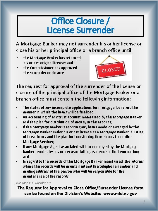 Office Closure / License Surrender A Mortgage Banker may not surrender his or her