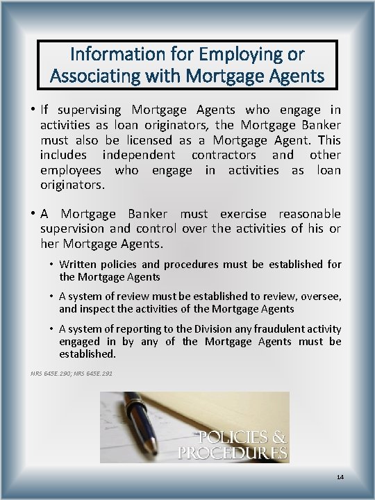 Information for Employing or Associating with Mortgage Agents • If supervising Mortgage Agents who