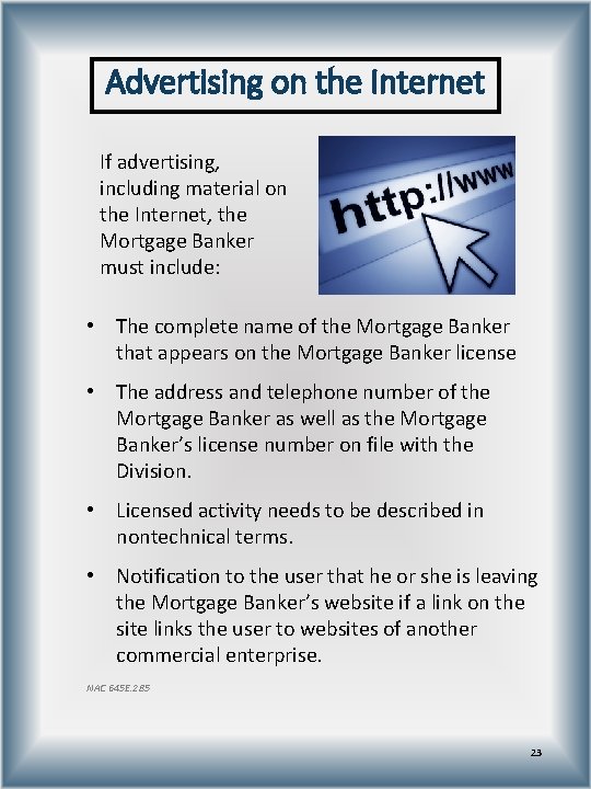 Advertising on the Internet If advertising, including material on the Internet, the Mortgage Banker