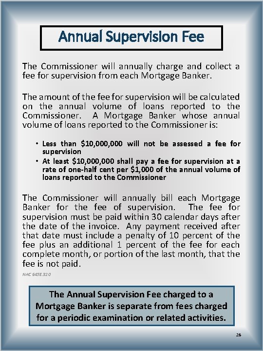 Annual Supervision Fee The Commissioner will annually charge and collect a fee for supervision