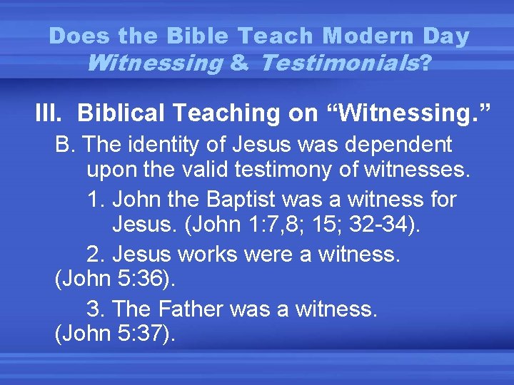 Does the Bible Teach Modern Day Witnessing & Testimonials? III. Biblical Teaching on “Witnessing.