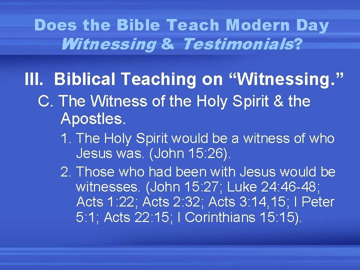 Does the Bible Teach Modern Day Witnessing & Testimonials? III. Biblical Teaching on “Witnessing.