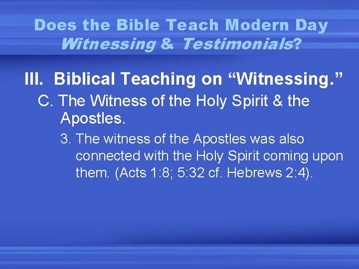 Does the Bible Teach Modern Day Witnessing & Testimonials? III. Biblical Teaching on “Witnessing.