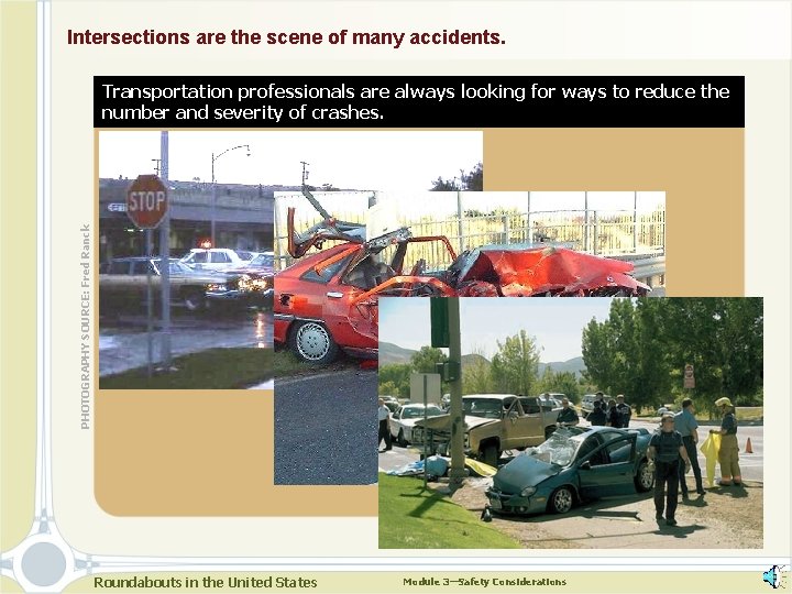 Intersections are the scene of many accidents. PHOTOGRAPHY SOURCE: Fred Ranck Transportation professionals are