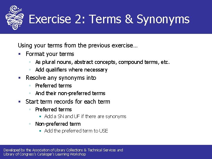 Exercise 2: Terms & Synonyms Using your terms from the previous exercise… § Format