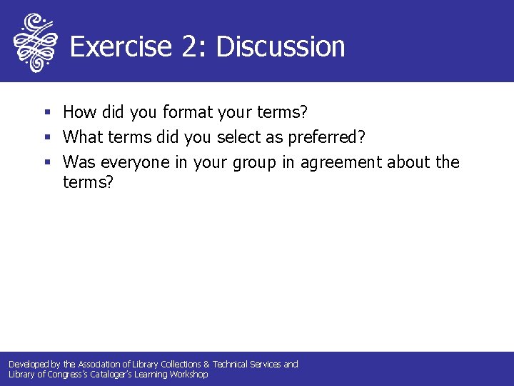 Exercise 2: Discussion § How did you format your terms? § What terms did